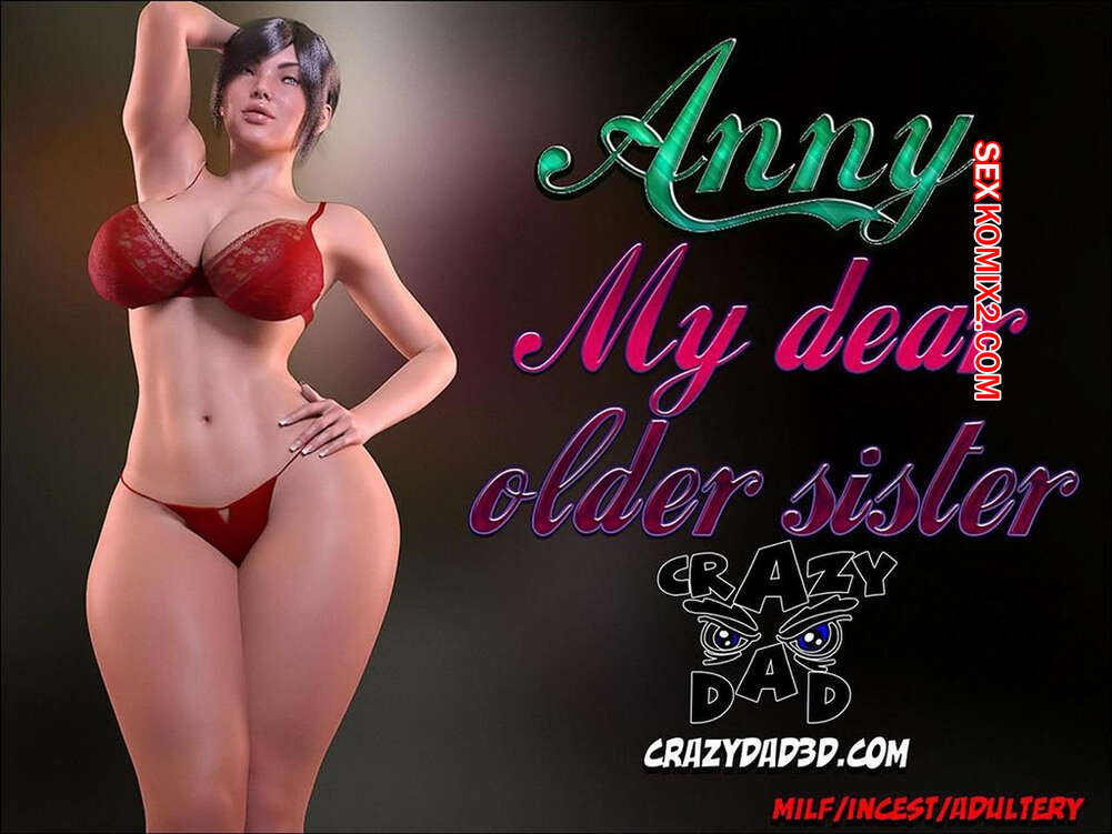 Comic porno Anny my Dear OLDER SISTER. Parte 2. CrazyDad3D.