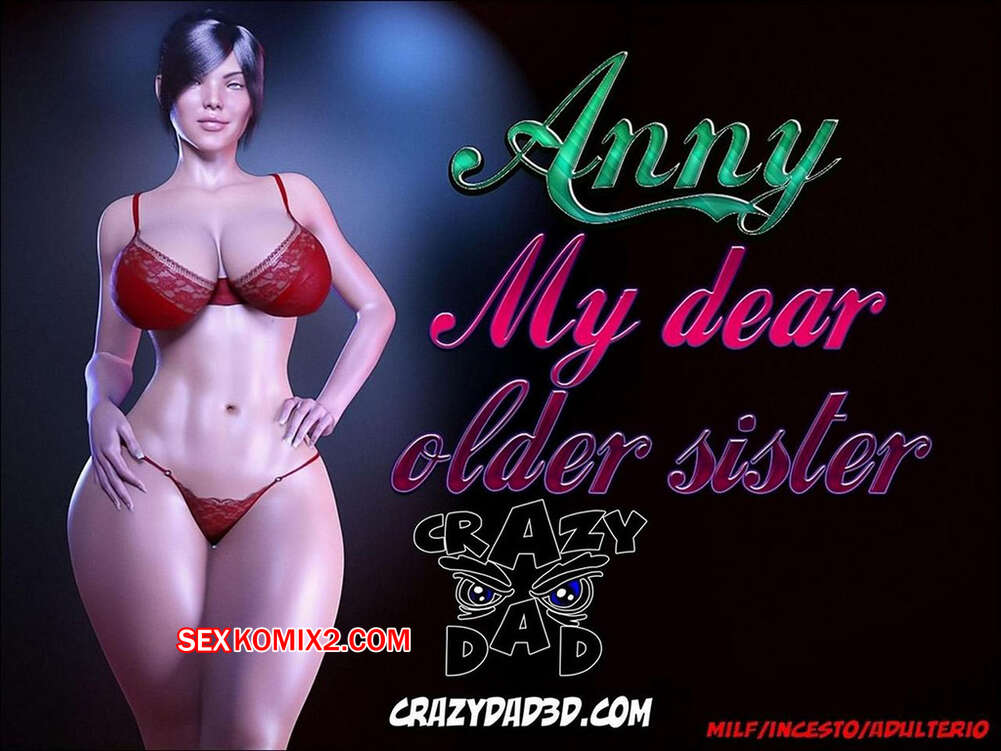 Comic porno Anny my Dear OLDER SISTER. Parte 3. CrazyDad3D.