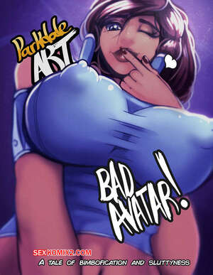 Comic porno BAD AVATAR. ParkdaleArt. Comic porno BAD AVATAR. ParkdaleArt.