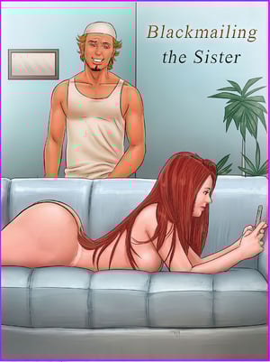 Comic porno Blackmailing the SISTER. Camera Caseira. Comic porno Blackmailing the SISTER. Camera Caseira.