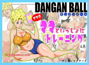 Comic porno DANGAN BALL. Training with Mamas. Dangan Minorz. Comic porno DANGAN BALL. Training with Mamas. Dangan Minorz.