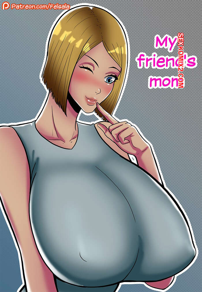 Comic porno La MAMÁ de mi AMIGO. Felsala.
