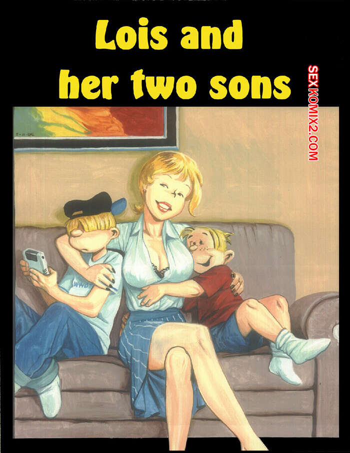 Comic porno Lois y sus DOS HIJOS. Pandora Box.