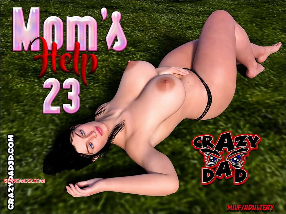 Comic porno MOMS HELP. Parte 22, 23. CrazyDad3D