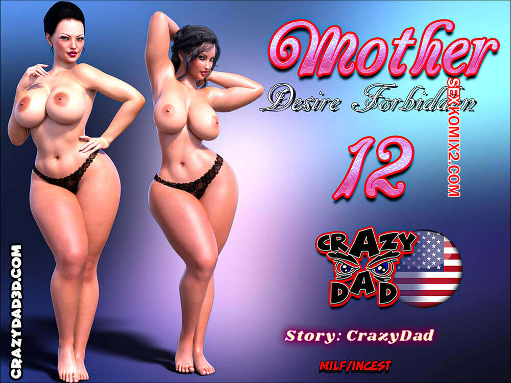 Comic porno MOTHER DESIRE Forbidden. Parte 12. CrazyDad3D.