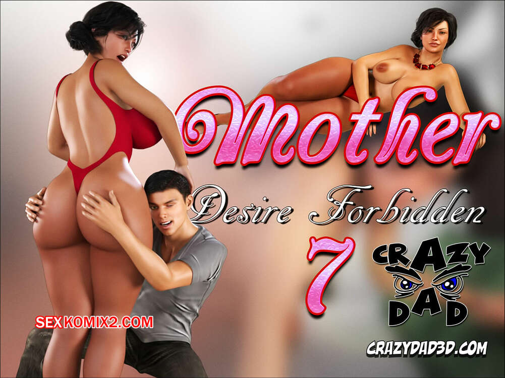 Comic porno MOTHER DESIRE Forbidden. Parte 7. CrazyDad3D.