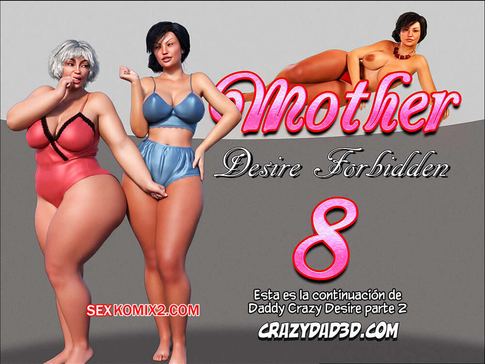Comic porno MOTHER DESIRE Forbidden. Parte 8. CrazyDad3D.