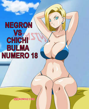 Comic porno Negron vs CHICHI BULMA y NUMERO 18. Dicasty. Comic porno Negron vs CHICHI BULMA y NUMERO 18. Dicasty.