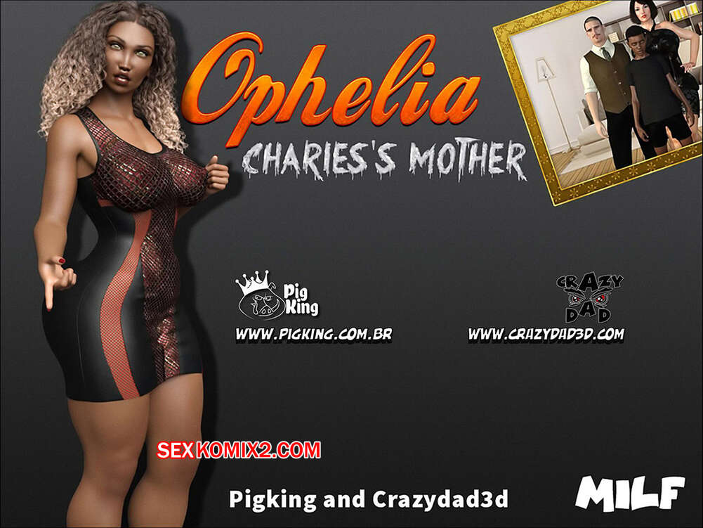 Comic porno Ophelia. Charless MOTHER. CrazyDad3D.