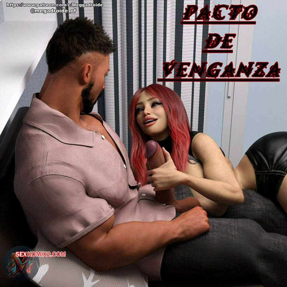 Comic porno Pacto de VENGANZA. Meggadroide.
