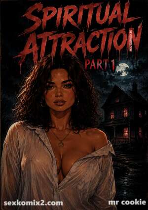 Comic porno Spiritual Attraction. Part 1. mr cookie for sexkomix2.com